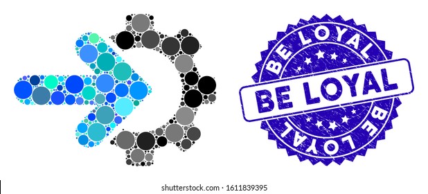 Collage gear integration icon and grunge stamp seal with Be Loyal caption. Mosaic vector is designed with gear integration icon and with random round elements. Be Loyal stamp seal uses blue color,