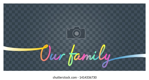 Collage of photo frame and sign our family vector illustration, background. Design element with blank photo frame 