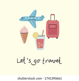 Collage set of travel related symbols: plane, ice-cream, luggage, cocktail, with hand written text. Travel card, poster, banner vector flat style illustration.