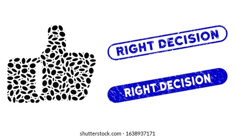 Collage thumb up and corroded stamp seals with Right Decision phrase. Mosaic vector thumb up is designed with scattered oval spots. Right Decision stamp seals use blue color,