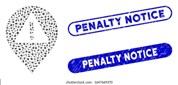 Collage warning map marker and rubber stamp seals with Penalty Notice phrase. Mosaic vector warning map marker is composed with randomized oval elements. Penalty Notice stamp seals use blue color,