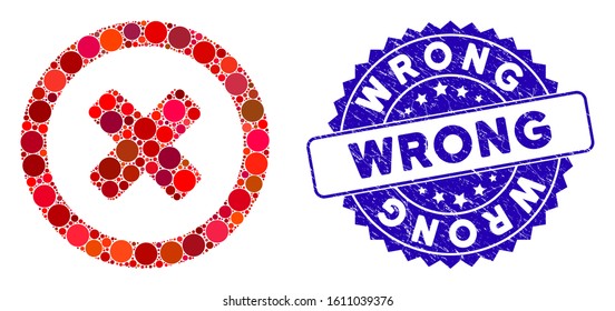 Collage wrong icon and distressed stamp seal with Wrong text. Mosaic vector is composed with wrong icon and with randomized round spots. Wrong stamp seal uses blue color, and grunged surface.