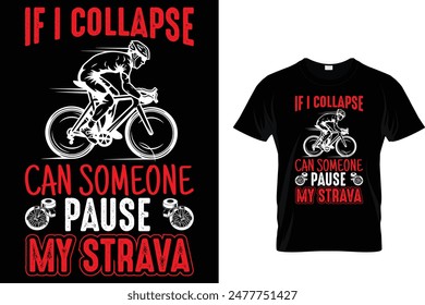 If I collapse can someone pause my strava - Cycling T-Shirt