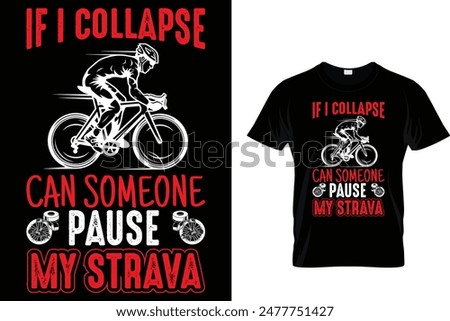 If I collapse can someone pause my strava - Cycling T-Shirt