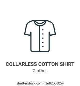 Collarless cotton shirt outline vector icon. Thin line black collarless cotton shirt icon, flat vector simple element illustration from editable clothes concept isolated stroke on white background
