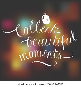 Collect beautiful moments calligraphy. Backpack lettering. Vector illustration