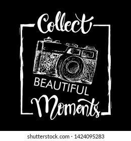 Collect beautiful moments with retro camera. Motivational quote.