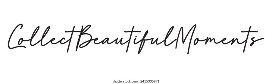 collect beautiful moments text on white background.