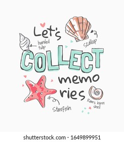 collect memories slogan with hand drawn seashells illustration