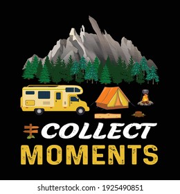 Collect Moments Camping Hiking Adventure T shirt Design Vector Illustration Graphic Typography