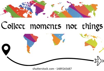 Collect moments not things. Calligraphy saying for print. Vector Quote