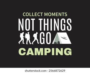 Collect Moments Not Things Go Camping stylish Design for Nature Lovers