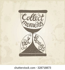 Collect moments not things. Hand drawn typography poster.