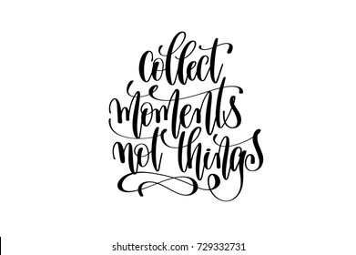 Collect Moments Not Things Hand Written Stock Vector (Royalty Free ...