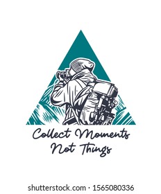 Collect Moments Not Things Photographer Illustration with quote slogan in vintage style