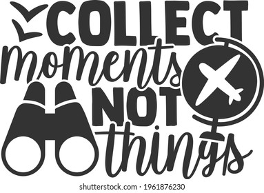 Collect Moments Not Things - Travel design