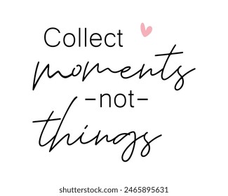 Collect moments not things travel quote lettering handwriting photography overlay white background