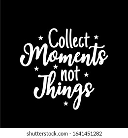 Collect moments not things typography design