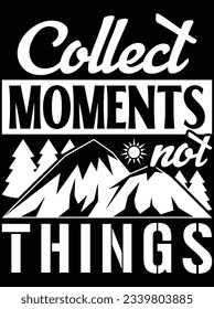 Collect moments not things vector art design, eps file. design file for t-shirt. SVG, EPS cuttable design file