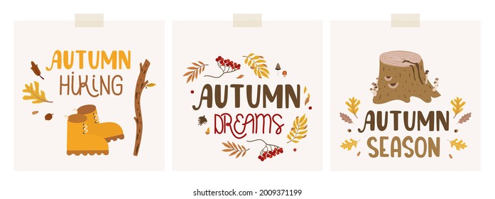 Collection of 3 fall mood cards with lettering, autumn leaves, stick, boots for hiking, stump, rowan berries. Flat hand-drawn organic style. Pretty, trendy and colorful decorations.