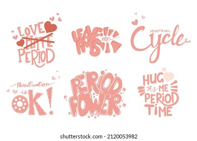 Collection of 6 lettering compositions with a quotes about menstruation and women power. Concept of period tampons, sanitary pads, menstrual cup, feelings. Vector illustration. Ready for print
