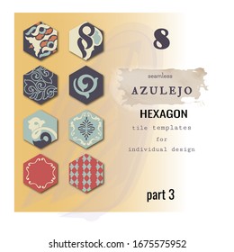 Collection of 8 vector created Hexagon AZULEJO TILE templates. Part 3