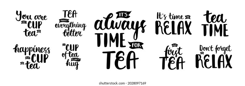 Collection of black lettering about tea - It's always time for tea, Don't forget to relax, Happiness is a cup of tea, etc. Perfect for sticker, print, cup, plotter cutting. Vector isolated on white.