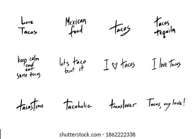 Collection of black vector fun hand written inscriptions about tacos. Set of sketch mexican food texts for for menu, sign, banner, poster, greeting cards design