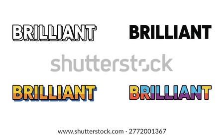 A collection of four distinct text styles featuring the word "BRILLIANT". This graphic is ideal for concepts related to intelligence, ideas, or achievement in marketing and design.
