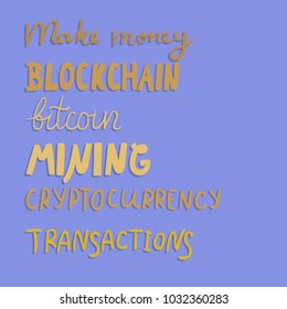 Collection of golden cryptoccurrency, blockchain and mining lettering. Hand drawn vector electronic commerce concept illustration.Can be used for t-shirt prints, posters, banners, logo.