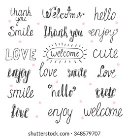 Collection of hand drawn words for your design. Welcome, thank you, hello, love, smile, enjoy, cute. Vector illustration