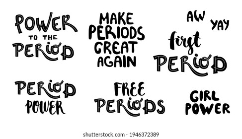 Collection of hand-drawn funny lettering about menstruation - Power to the period, Make periods great again, First period, Girl power, Free periods, Period power. Vector isolated on white background.