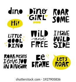 Collection of lettering art about dinosaurs. Hand drawn dino poster elements for nursery, kids room, playroom. Black letters and cute sayings about animals.