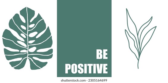 collection of modern simple minimalistic abstracts in green and white: plants, mnostera and text be positive on background