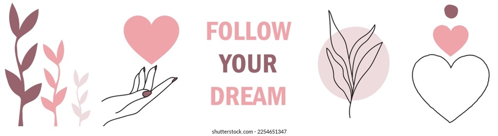 Collection of modern simple posters: hearts, a linear silhouette of a plant, flowers, a hand with a manicure and the text Follow your dreams, on a white background