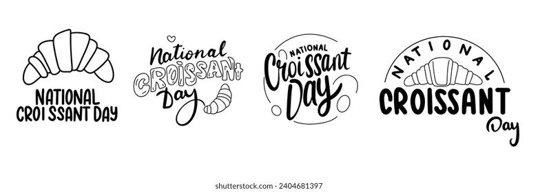 Collection of National Croissant Day inscription banner. Handwriting text banners set National Croissant Day lettering. Hand drawn vector art.