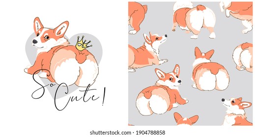 Collection of one print and one seamless pattern. Portrait of a cute Dog with a crown. Funny Pembroke Welsh Corgi. Back. Humor textile composition, hand drawn style print. Vector illustration.