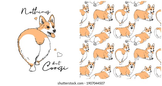 Collection of one print and one seamless pattern. Portrait of a cute Dog. Funny Pembroke Welsh Corgi. Back. Humor textile composition, hand drawn style print. Vector illustration.