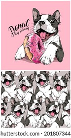 Kollektion eines Drucks und eines nahtlosen Musters. Lächelt lustigen Boston Terrier Hund mit dem Donut. Adorable Welpen. Humorkarte, T-Shirt Komposition, handgezeichneter Stildruck. Vektorgrafik.