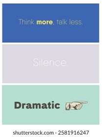 Collection of phrases with concept. Think more, talk less. Silence. Dramatic