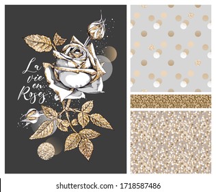 Collection of print and seamless textures. Gold glitter Rose flowers, buds and leaves. La vie en roses (French) - lettering quote.Textile composition, hand drawn style print. Vector illustration.