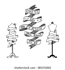 Collection of ribbons with the inscription "Dress like the person you want to be" and tailors dummies with ribbon for your text. Hand drawn vector set