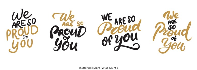 Collection of text lettering We are so Proud of You. Graduated. Hand drawn vector art.