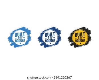 A collection of three circular graphic badges featuring the text Built Not Bought in blue and yellow colors with a distressed paint brush effect.