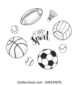 Collection of vector sport ball. Soccer, volleyball, basketball balls outlines collection. Hand drawn balls isolated on white background. I love sport text.