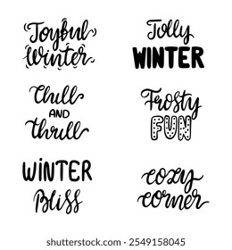 Collections of black winter lettering. Joyful winter, jolly, bliss, frosty fun, cozy corner, chill and thrill. Vector illustration