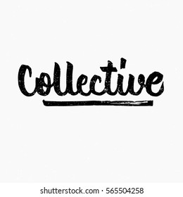 Collective. Ink hand lettering. Modern brush calligraphy. Handwritten phrase. Inspiration graphic design typography element. Cute simple vector sign.