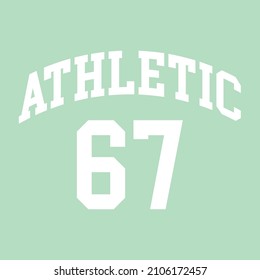 College Athletic 67 varsity slogan typography for t-shirt. Varsity slogan print tee shirt, sport apparel print. Vintage graphics. Vector illustration.