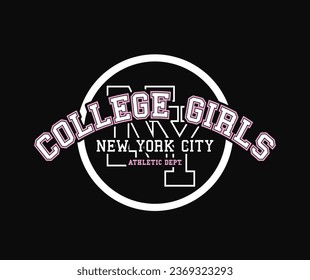 College girls New York typography. Vector illustration design for fashion graphics, print, slogan tee, sweatshirt.