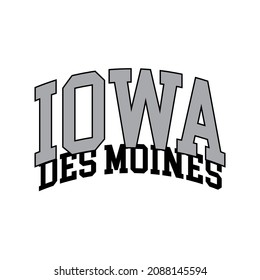 College Iowa Des moines varsity slogan typography for t-shirt. Varsity slogan print tee shirt, sport apparel print. Vintage graphics. Vector illustration.